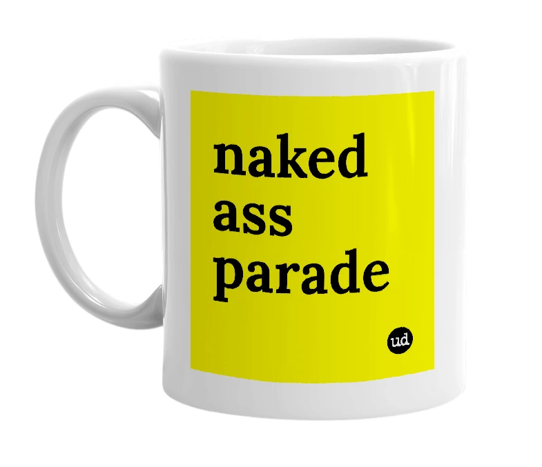 White mug with 'naked ass parade' in bold black letters