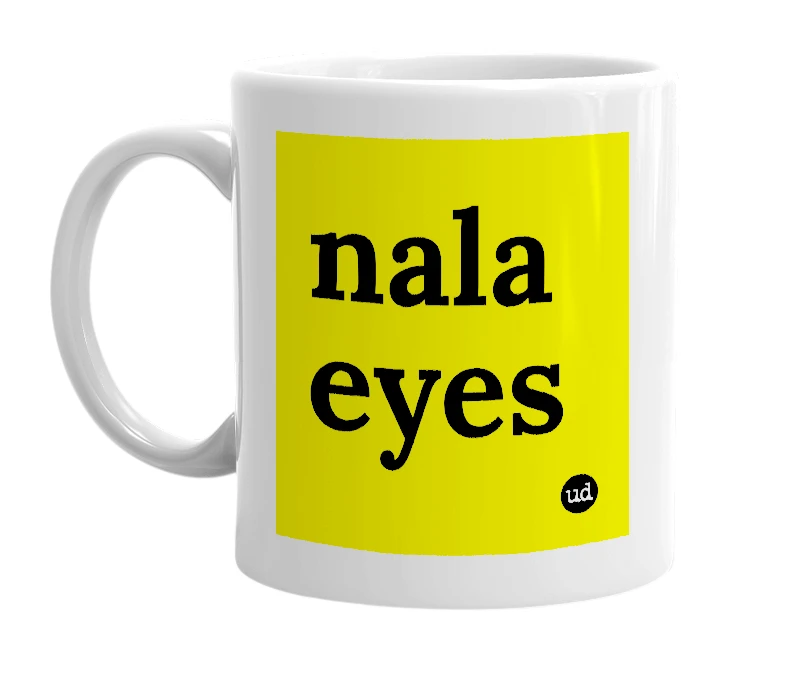 White mug with 'nala eyes' in bold black letters