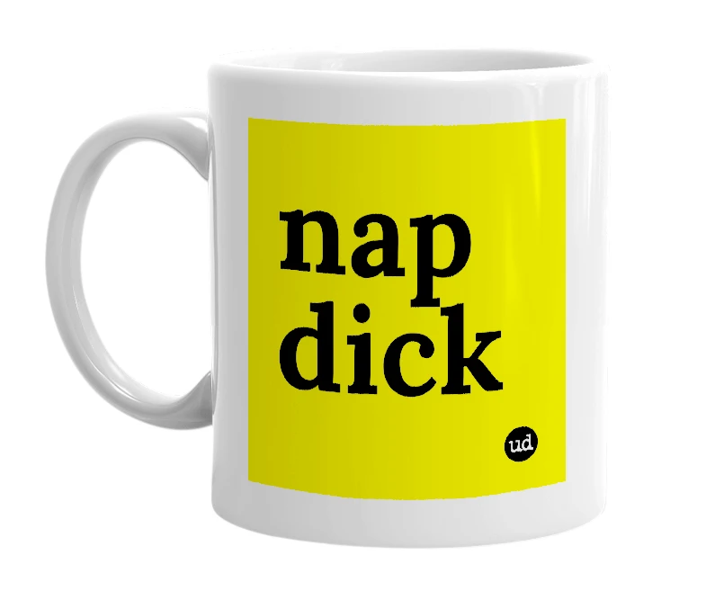 White mug with 'nap dick' in bold black letters