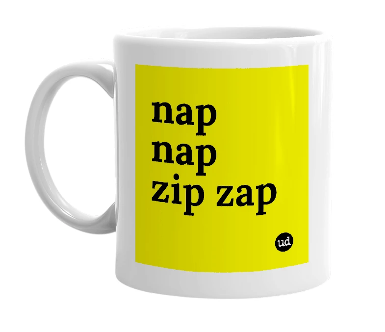 White mug with 'nap nap zip zap' in bold black letters