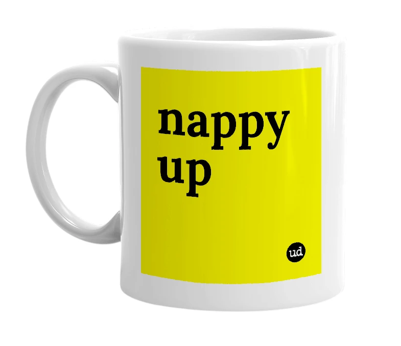 White mug with 'nappy up' in bold black letters