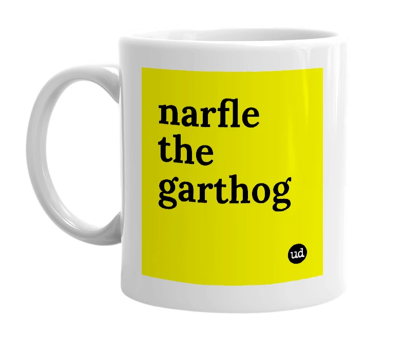 White mug with 'narfle the garthog' in bold black letters