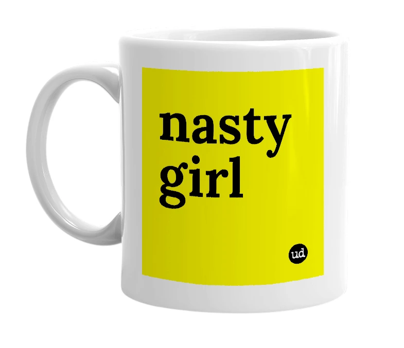 White mug with 'nasty girl' in bold black letters