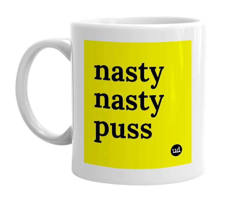 White mug with 'nasty nasty puss' in bold black letters