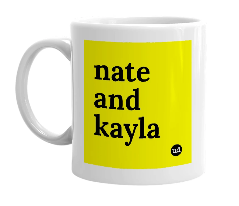 White mug with 'nate and kayla' in bold black letters