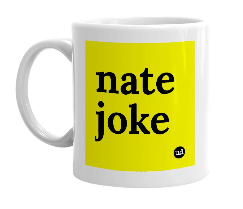 White mug with 'nate joke' in bold black letters