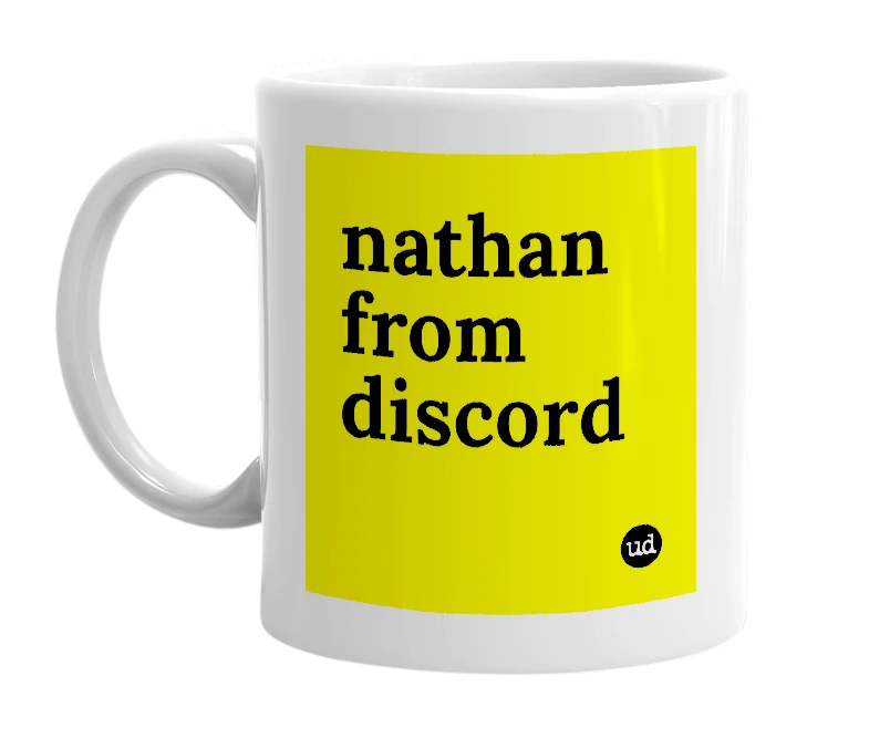 White mug with 'nathan from discord' in bold black letters