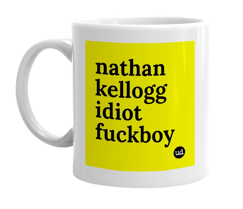 White mug with 'nathan kellogg idiot fuckboy' in bold black letters