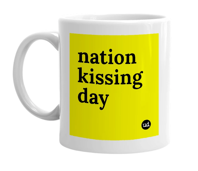 White mug with 'nation kissing day' in bold black letters