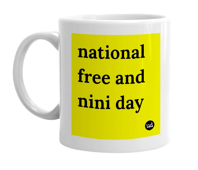 White mug with 'national free and nini day' in bold black letters