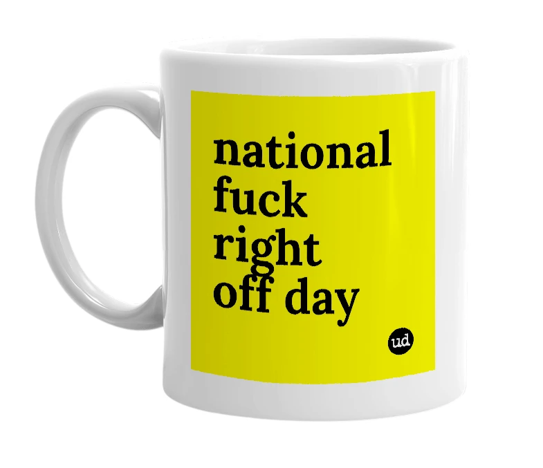 White mug with 'national fuck right off day' in bold black letters