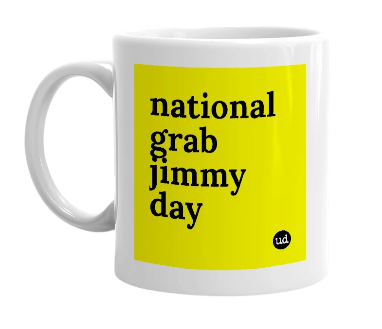 White mug with 'national grab jimmy day' in bold black letters