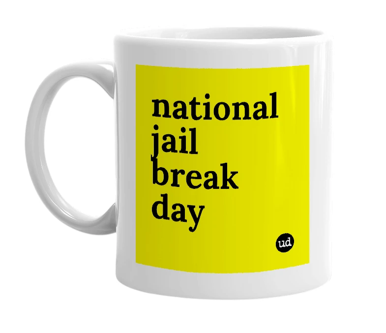 White mug with 'national jail break day' in bold black letters