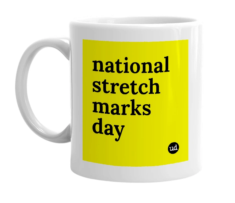 White mug with 'national stretch marks day' in bold black letters