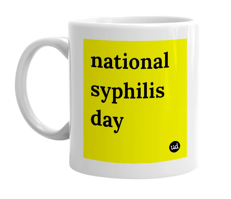 White mug with 'national syphilis day' in bold black letters