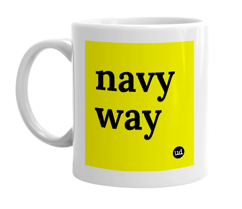 White mug with 'navy way' in bold black letters