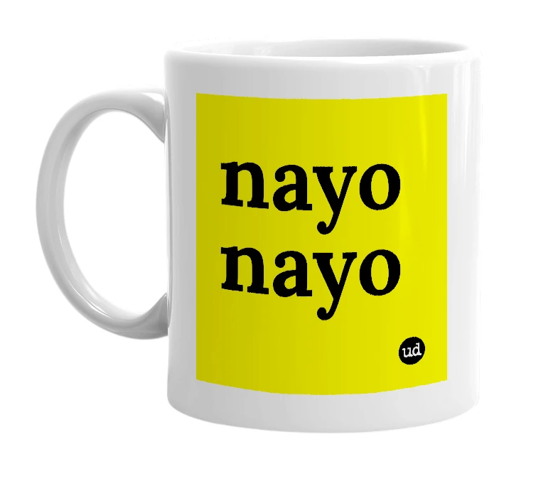 White mug with 'nayo nayo' in bold black letters