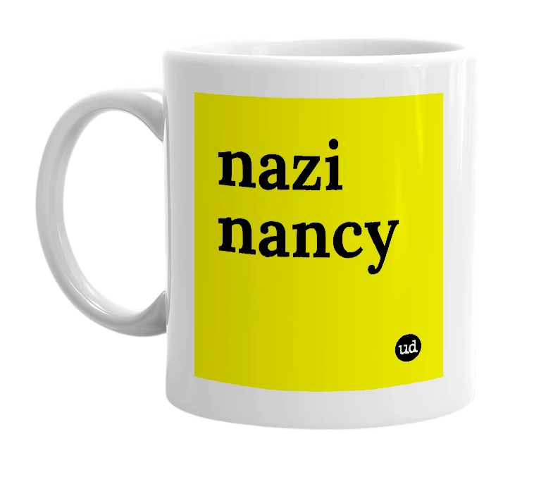 White mug with 'nazi nancy' in bold black letters