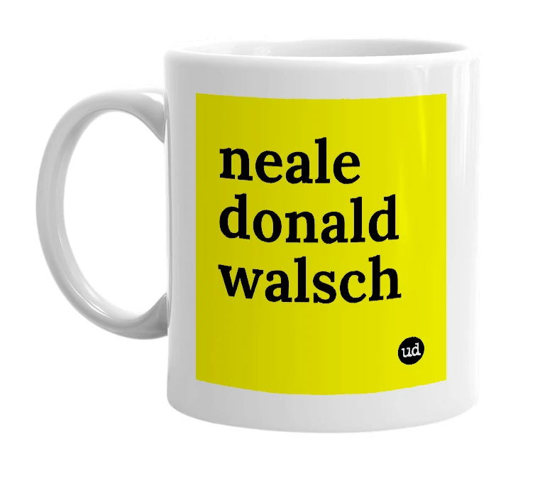 White mug with 'neale donald walsch' in bold black letters