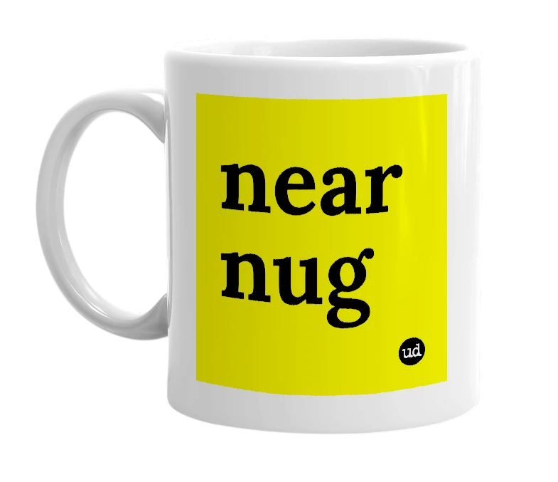 White mug with 'near nug' in bold black letters