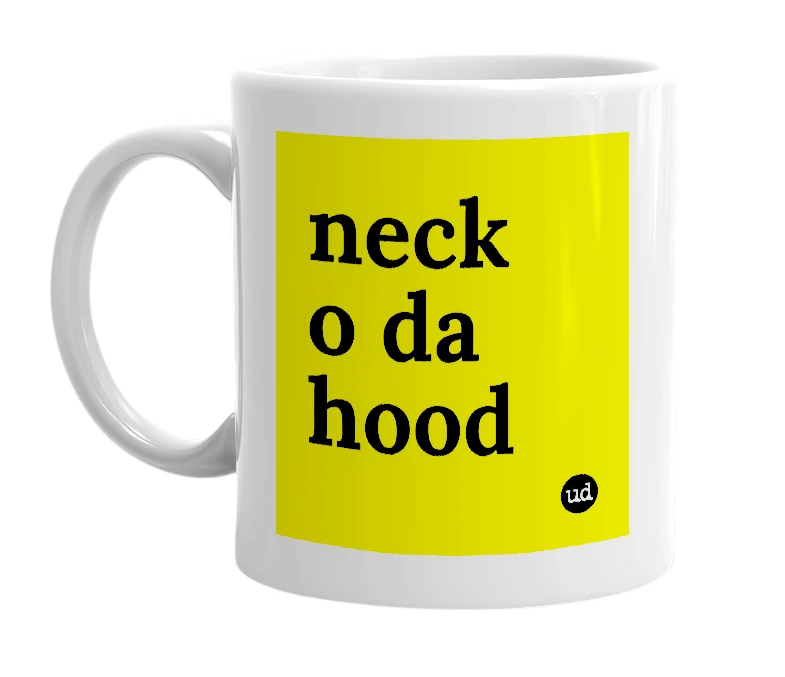 White mug with 'neck o da hood' in bold black letters