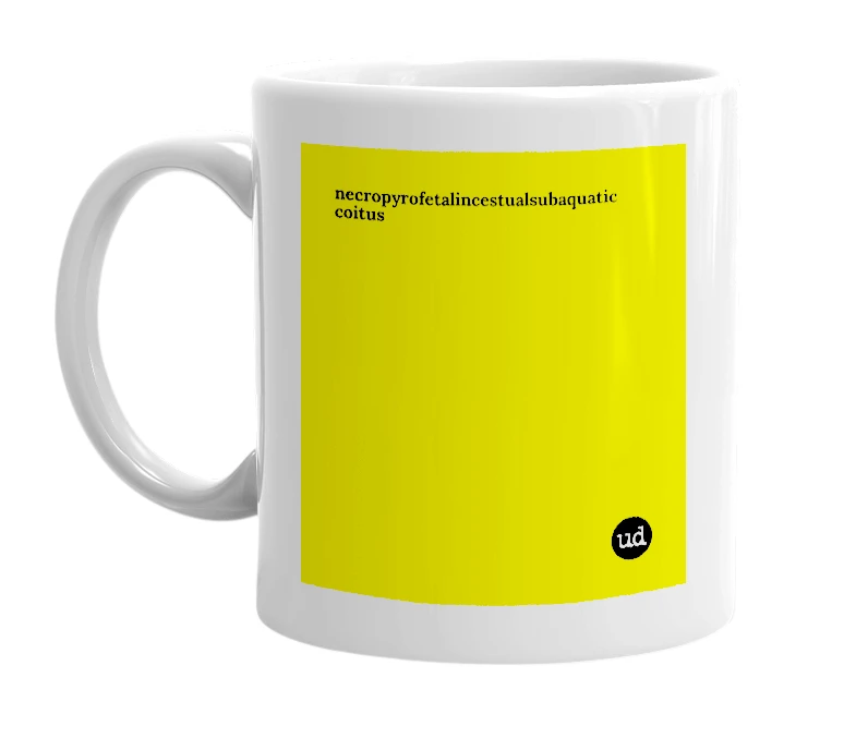 White mug with 'necropyrofetalincestualsubaquatic coitus' in bold black letters
