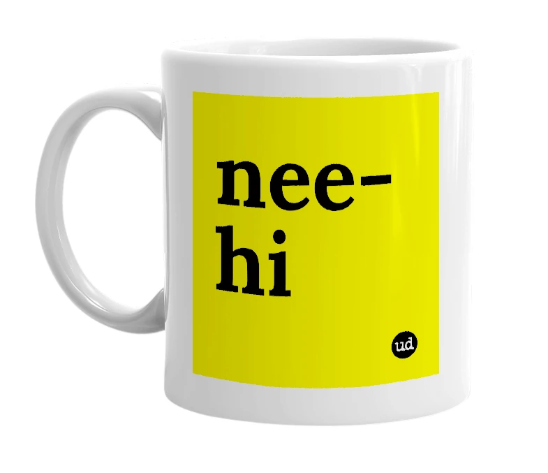 White mug with 'nee-hi' in bold black letters