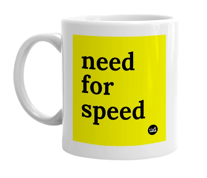 White mug with 'need for speed' in bold black letters