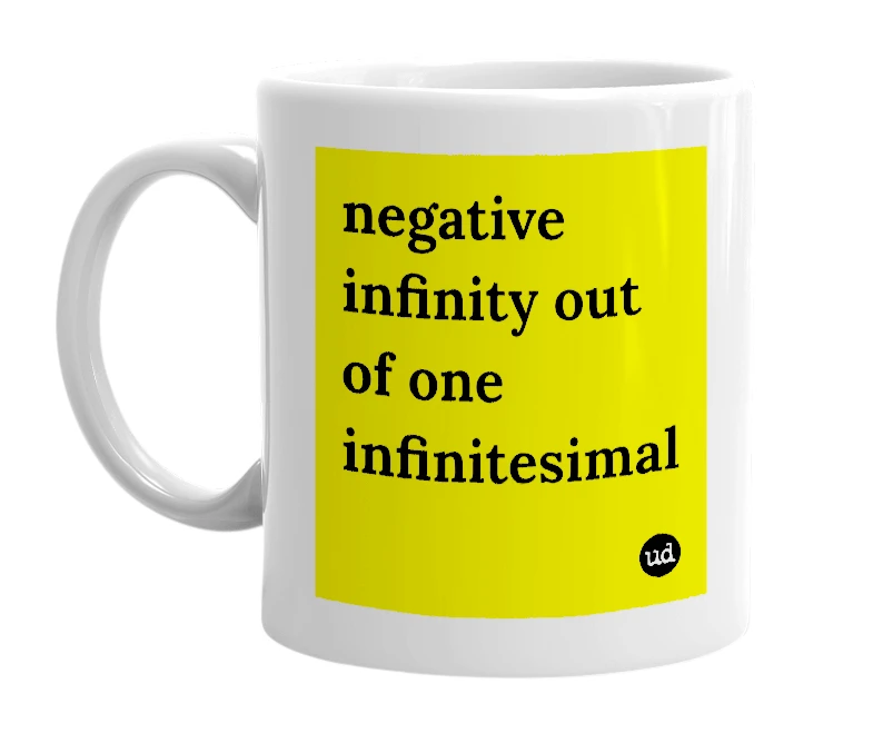 White mug with 'negative infinity out of one infinitesimal' in bold black letters
