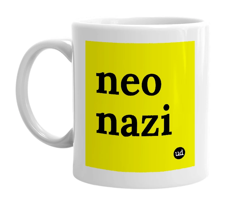 White mug with 'neo nazi' in bold black letters