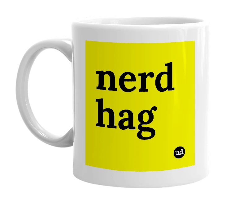 White mug with 'nerd hag' in bold black letters