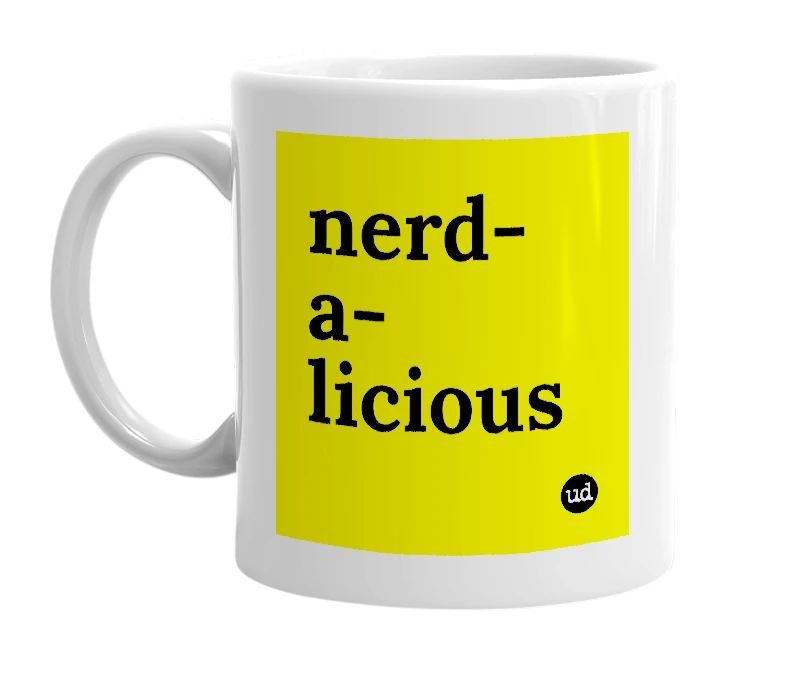 White mug with 'nerd-a-licious' in bold black letters