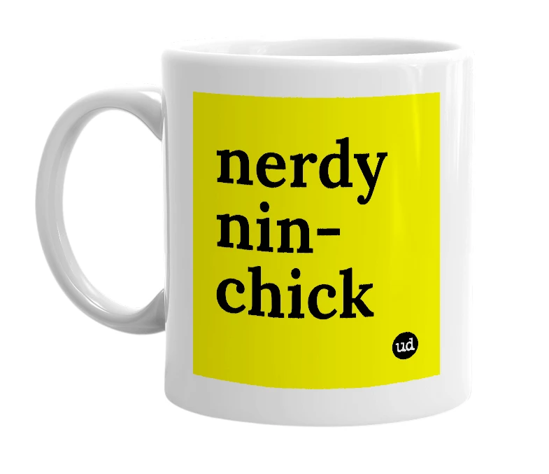 White mug with 'nerdy nin-chick' in bold black letters