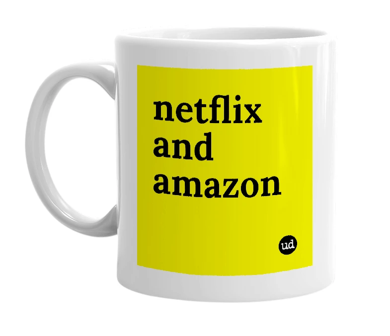 White mug with 'netflix and amazon' in bold black letters