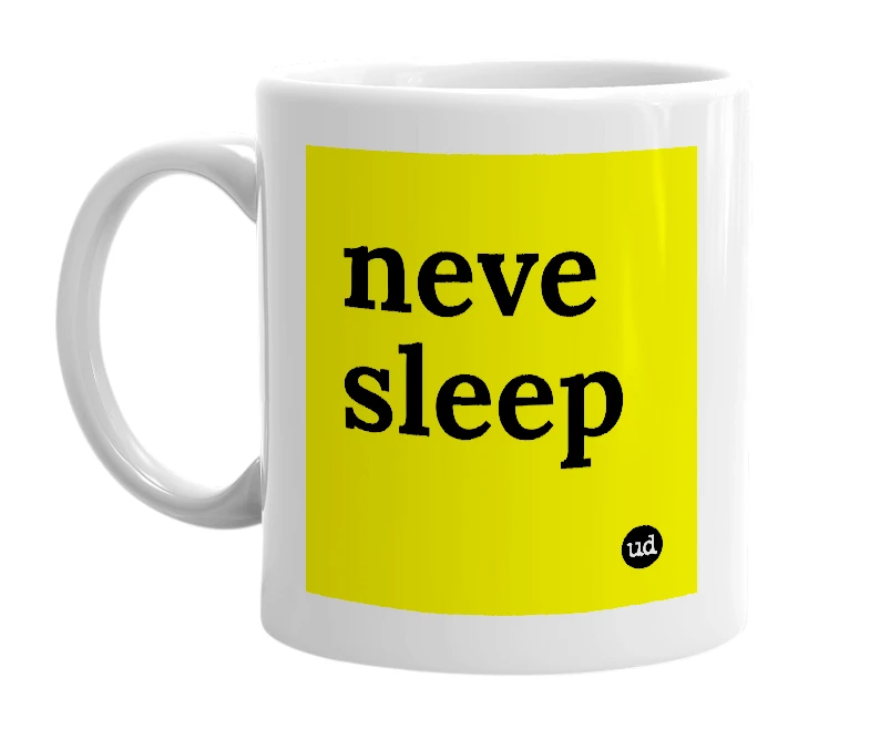 White mug with 'neve sleep' in bold black letters