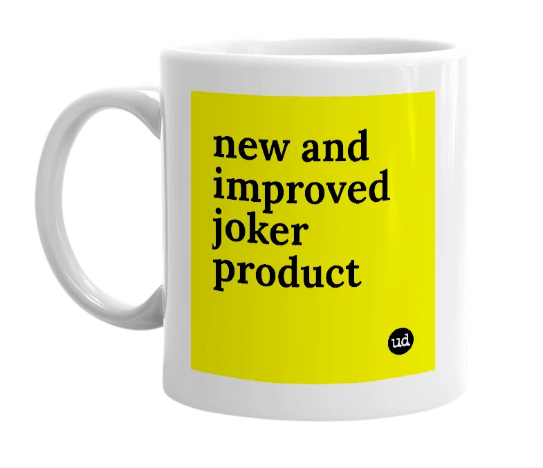 White mug with 'new and improved joker product' in bold black letters