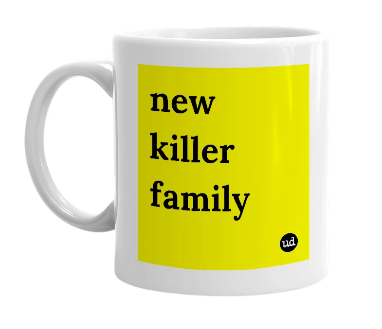 White mug with 'new killer family' in bold black letters