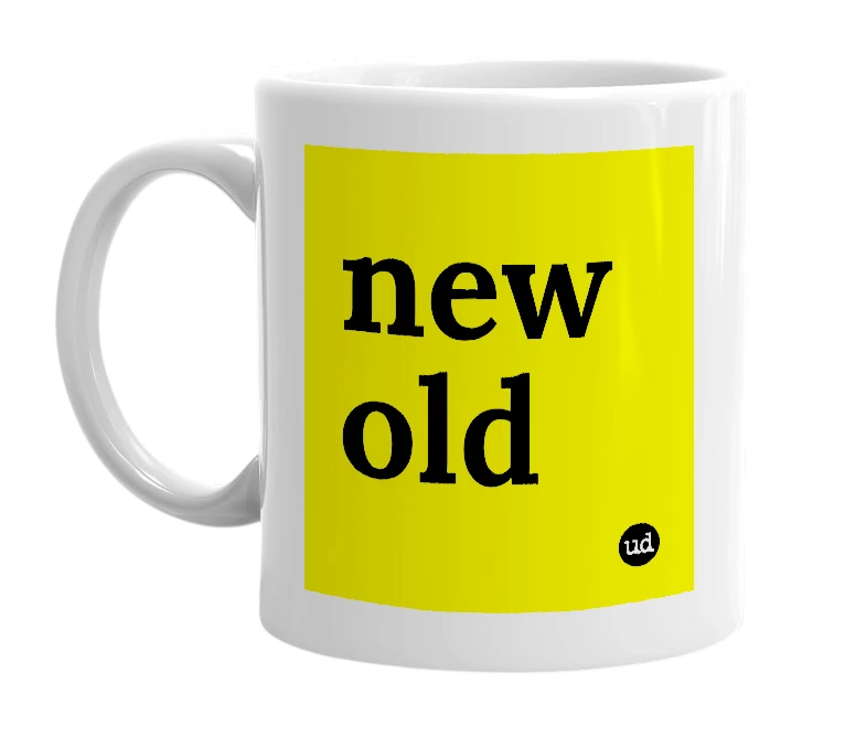 White mug with 'new old' in bold black letters