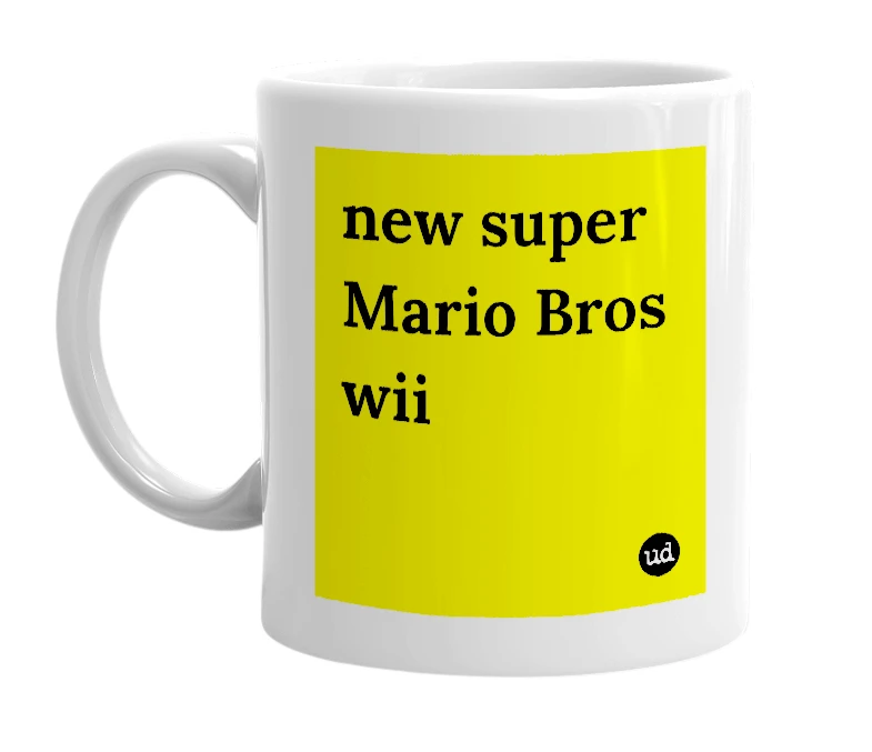 White mug with 'new super Mario Bros wii' in bold black letters