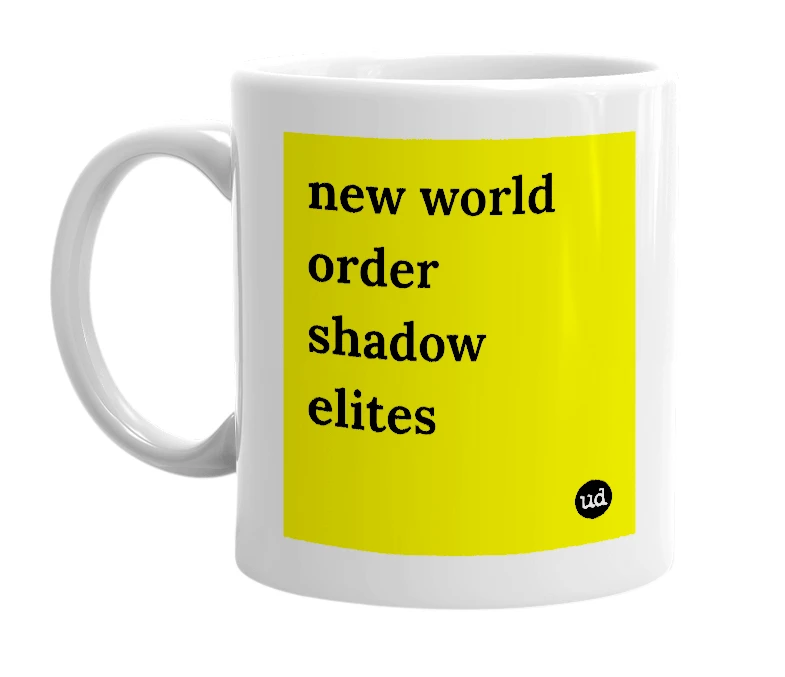 White mug with 'new world order shadow elites' in bold black letters