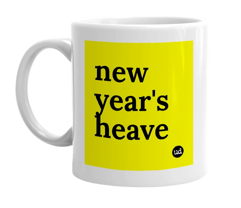 White mug with 'new year's heave' in bold black letters