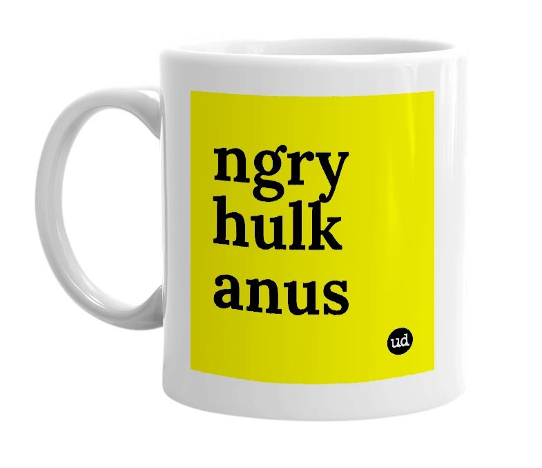 White mug with 'ngry hulk anus' in bold black letters
