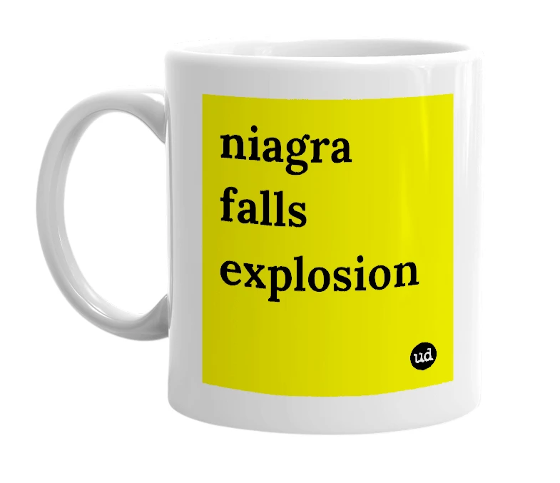 White mug with 'niagra falls explosion' in bold black letters