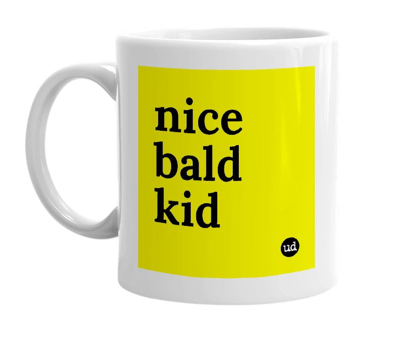 White mug with 'nice bald kid' in bold black letters