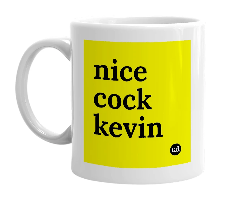 White mug with 'nice cock kevin' in bold black letters