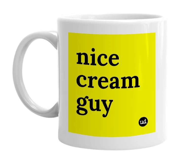 White mug with 'nice cream guy' in bold black letters