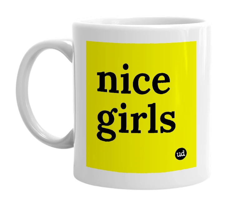 White mug with 'nice girls' in bold black letters