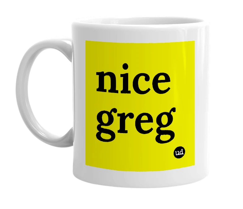 White mug with 'nice greg' in bold black letters