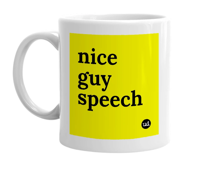 White mug with 'nice guy speech' in bold black letters