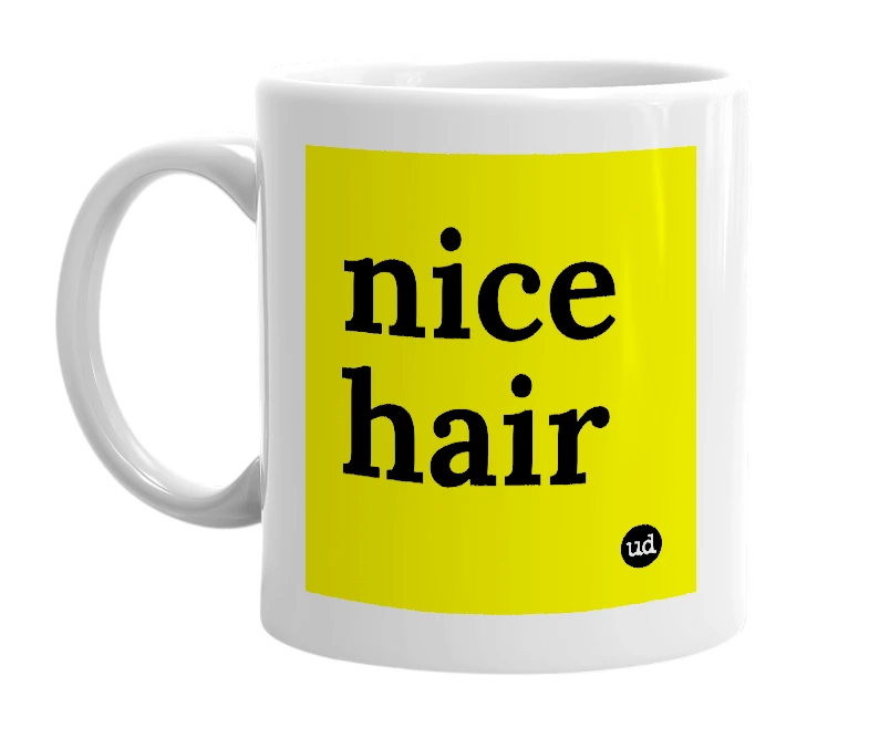 White mug with 'nice hair' in bold black letters